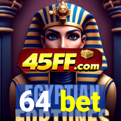 64 bet